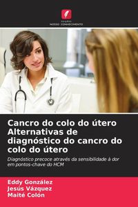 Produktbild: Cancro do colo do &uacute;tero Alternativas de diagn&oacute;stico do cancro do colo do &uacute;tero