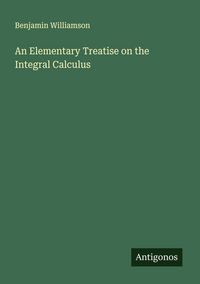 Produktbild: An Elementary Treatise on the Integral Calculus