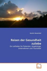 Produktbild: Heuwinkel, K: Reisen der Gesundheit zuliebe