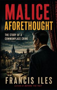 Produktbild: Malice Aforethought - The Story of a Commonplace Crime