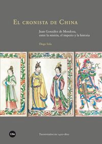 Produktbild: El cronista de China : Juan Gonz&aacute;lez de Mendoza, entre la misi&oacute;n, el imperio y la historia