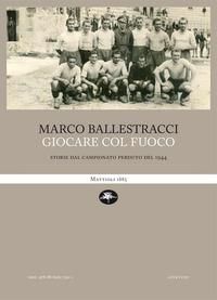Produktbild: Giocare col fuoco. Storie dal campionato perduto del 1944