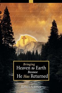 Produktbild: Bringing Heaven to Earth Because He Has Returned