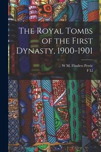 Produktbild: The Royal Tombs of the First Dynasty, 1900-1901