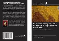 Produktbild: La m&uacute;sica para piano solo de Yannis A. Papaioannou hasta 1960