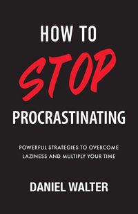 Produktbild: Walter, D: How to Stop Procrastinating