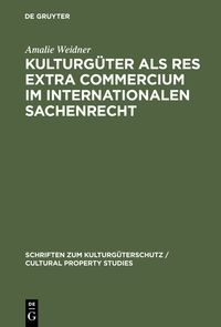 Bild vom Artikel Kulturgüter als res extra commercium im internationalen Sachenrecht vom Autor Amalie Weidner