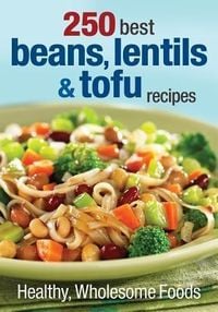 Produktbild: 250 Best Beans, Lentils & Tofu Recipes