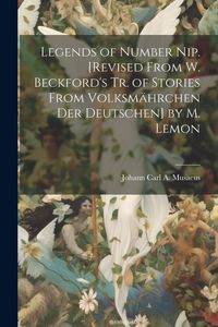 Produktbild: Legends of Number Nip. [Revised From W. Beckford's Tr. of Stories From Volksm&auml;hrchen Der Deutschen] by M. Lemon