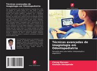 Produktbild: T&eacute;cnicas avan&ccedil;adas de imagiologia em Odontopediatria