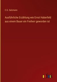 Produktbild: Ausf&uuml;hrliche Erz&auml;hlung wie Ernst Haberfeld aus einem Bauer ein Freiherr geworden ist