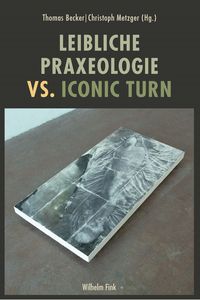 Produktbild: Leibliche Praxeologie vs. Iconic Turn