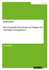 Produktbild: Die retrograde Bewertung von fertigen und unfertigen Erzeugnissen