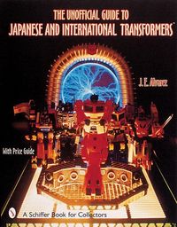 Produktbild: The Unofficial Guide to Japanese & International Transformers(tm)