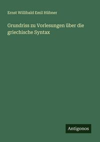 Produktbild: Grundriss zu Vorlesungen &uuml;ber die griechische Syntax