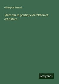 Produktbild: Id&eacute;es sur la politique de Platon et d'Aristote