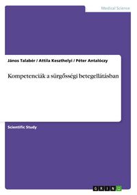 Produktbild: Kompetenci&aacute;k a s&uuml;rg&iquest;ss&eacute;gi betegell&aacute;t&aacute;sban