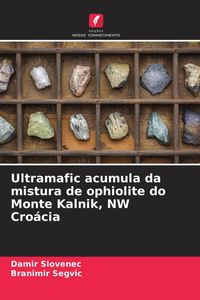 Produktbild: Ultramafic acumula da mistura de ophiolite do Monte Kalnik, NW Cro&aacute;cia