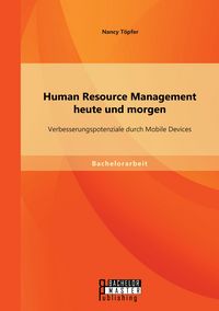Produktbild: Human Resource Management heute und morgen: Verbesserungspotenziale durch Mobile Devices