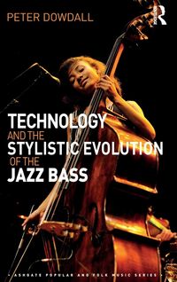 Produktbild: Technology and the Stylistic Evolution of the Jazz Bass