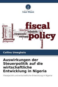 Produktbild: Auswirkungen der Steuerpolitik auf die wirtschaftliche Entwicklung in Nigeria