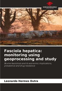Produktbild: Fasciola hepatica: monitoring using geoprocessing and study