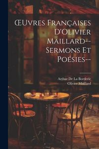 Produktbild: OEuvres Fran&ccedil;aises D'Olivier Maillard--Sermons Et Po&eacute;sies--