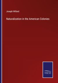Produktbild: Naturalization in the American Colonies