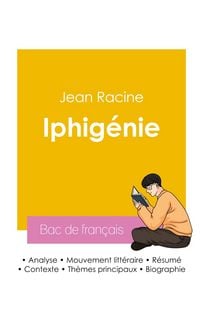 Produktbild: R&eacute;ussir son Bac de fran&ccedil;ais 2026 : Analyse de la pi&egrave;ce Iphig&eacute;nie de Jean Racine
