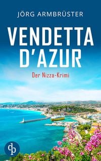 Produktbild: Vendetta d'Azur | Der Nizza Krimi an der s&uuml;dfranz&ouml;sischen K&uuml;ste