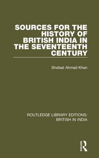 Produktbild: Sources for the History of British India in the Seventeenth Century
