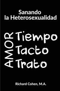 Produktbild: Sanando la Heterosexualidad: Tiempo, Tacto y Trato