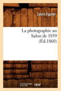 Produktbild: La photographie au Salon de 1859 (&Eacute;d.1860)
