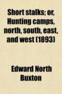 Produktbild: Short Stalks; Or, Hunting Camps, North, South, East, and West