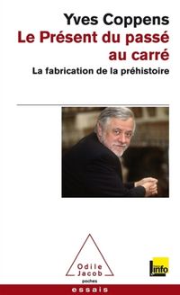 Produktbild: Le pr&eacute;sent du pass&eacute; au carr&eacute; : la fabrication de la pr&eacute;histoire