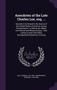 Produktbild: Anecdotes of the Late Charles Lee, esq. ...