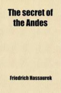 Produktbild: The Secret of the Andes; A Romance