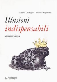 Produktbild: Illusioni indispensabili. Aforismi incisi