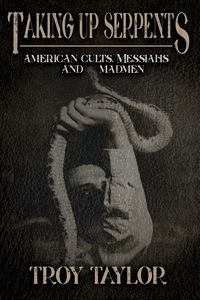 Produktbild: Taking Up Serpents: American Cults, Messiahs, and Madmen