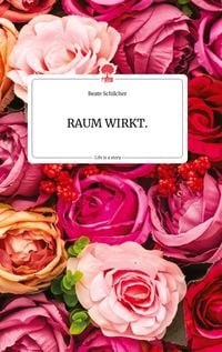 Produktbild: RAUM WIRKT. Life is a Story - story.one
