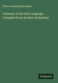 Produktbild: Grammar of the Irish Language: Compiled From the Best Authorities