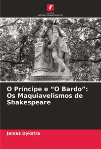 Produktbild: O Pr&iacute;ncipe e "O Bardo": Os Maquiavelismos de Shakespeare