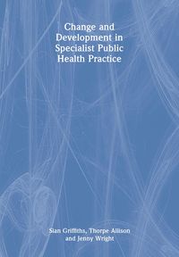 Produktbild: Change and Development in Specialist Public Health Practice