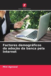 Produktbild: Factores demogr&aacute;ficos da ado&ccedil;&atilde;o da banca pela Internet