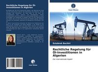 Produktbild: Rechtliche Regelung f&uuml;r &Ouml;l-Investitionen in Algerien