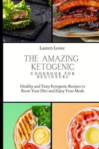 Produktbild: The Amazing Ketogenic Cookbook for Beginners