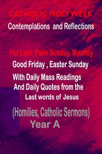 Produktbild: Catholic Holy Week Contemplations and Reflections For Lent , Palm Sunday, Maundy, Good Friday, Easter Sunday: with the Daily Mass Readings and Daily Q