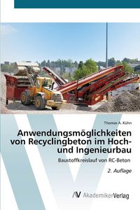 Produktbild: Anwendungsm&ouml;glichkeiten von Recyclingbeton im Hoch- und Ingenieurbau