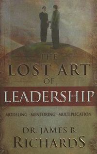 Produktbild: The Lost Art of Leadership: Modeling-Mentoring-Multiplication [With Excerpt from Ultimate Leadership Training Course]