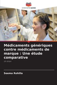 Produktbild: M&eacute;dicaments g&eacute;n&eacute;riques contre m&eacute;dicaments de marque : Une &eacute;tude comparative